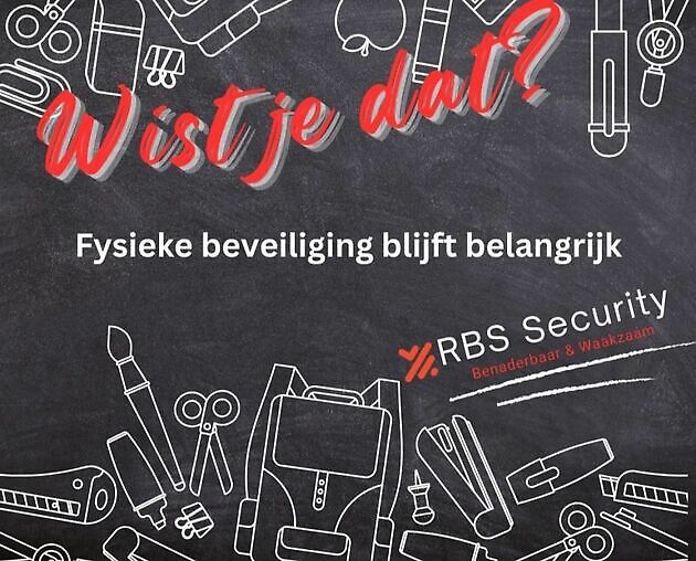 Wistje dat? Fysieke beveiliging belangrijk blijft. - RBS Security - Leeuwarden